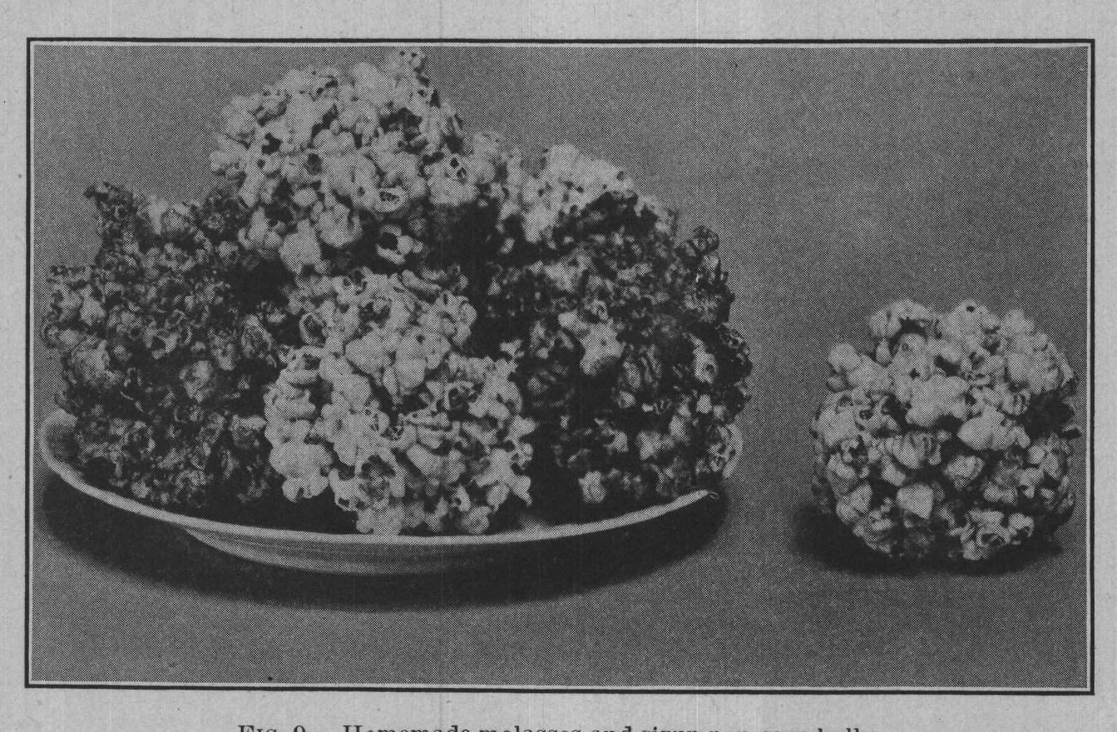 FIG. 9. Homemade molasses and sirup pop-corn balls.